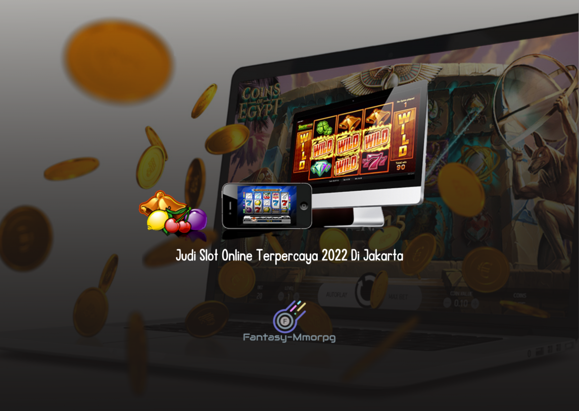 Judi Slot Online Terpercaya 2022 Di Jakarta