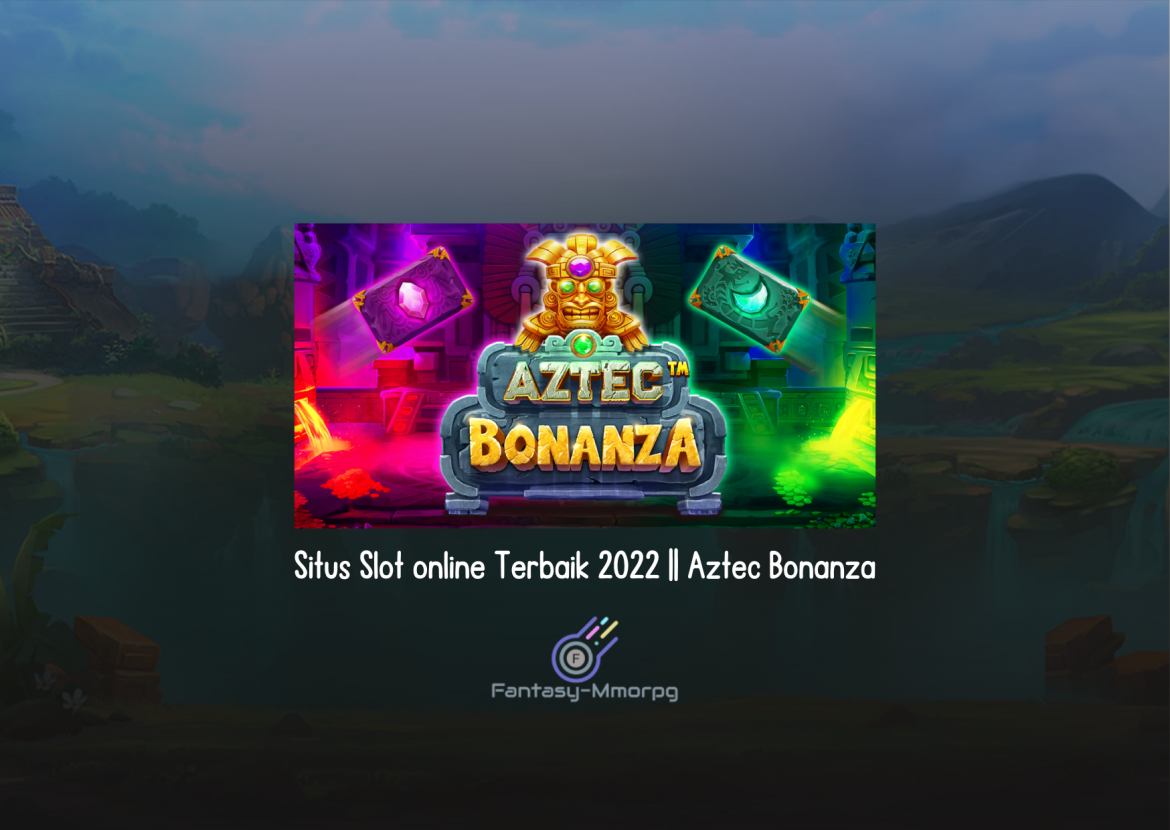 Situs Slot online Terbaik 2022 || Aztec Bonanza