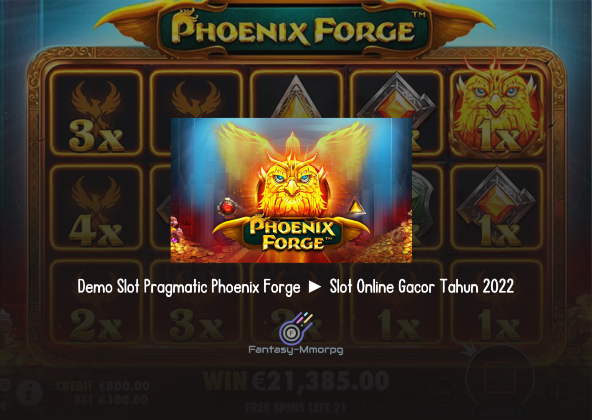 Demo Slot Pragmatic Phoenix Forge ► Slot Online Gacor Tahun 2022